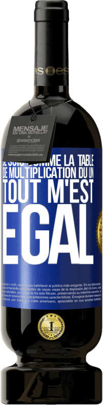 49,95 € Envoi gratuit | Vin rouge Édition Premium MBS® Réserve Je suis comme la table de multiplication du un ... tout m'est égal Étiquette Bleue. Étiquette personnalisable Réserve 12 Mois Récolte 2016 Tempranillo