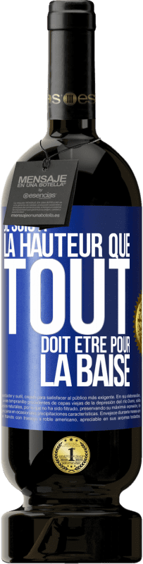 49,95 € | Vin rouge Édition Premium MBS® Réserve Je suis à la hauteur que tout doit être pour la baise Étiquette Bleue. Étiquette personnalisable Réserve 12 Mois Récolte 2015 Tempranillo