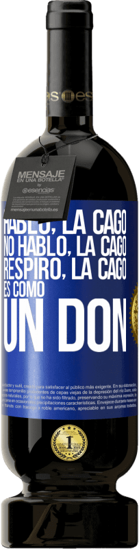 49,95 € | Vino Tinto Edición Premium MBS® Reserva Hablo, la cago. No hablo, la cago. Respiro, la cago. Es como un don Etiqueta Azul. Etiqueta personalizable Reserva 12 Meses Cosecha 2016 Tempranillo