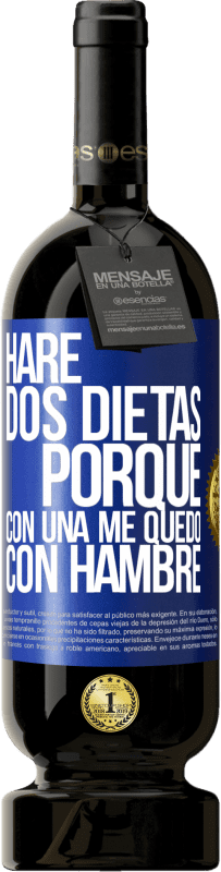 49,95 € Envío gratis | Vino Tinto Edición Premium MBS® Reserva Haré dos dietas porque con una me quedo con hambre Etiqueta Azul. Etiqueta personalizable Reserva 12 Meses Cosecha 2015 Tempranillo