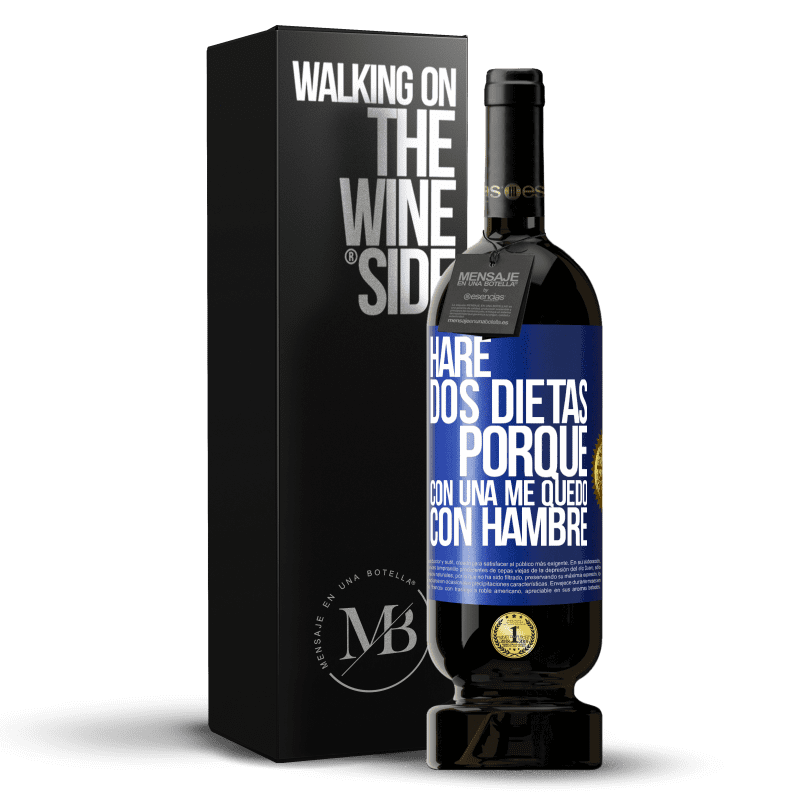 49,95 € Envío gratis | Vino Tinto Edición Premium MBS® Reserva Haré dos dietas porque con una me quedo con hambre Etiqueta Azul. Etiqueta personalizable Reserva 12 Meses Cosecha 2014 Tempranillo