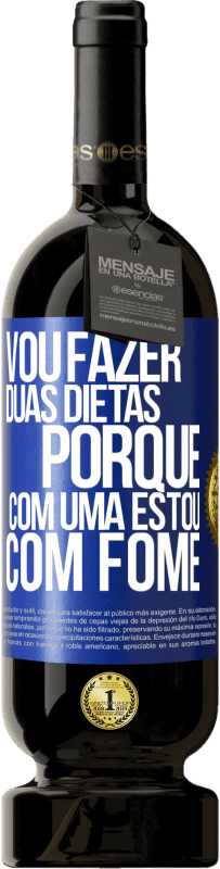 49,95 € Envio grátis | Vinho tinto Edição Premium MBS® Reserva Vou fazer duas dietas porque com uma estou com fome Etiqueta Azul. Etiqueta personalizável Reserva 12 Meses Colheita 2014 Tempranillo