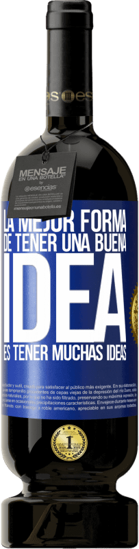 «La mejor forma de tener una buena idea es tener muchas ideas» Edición Premium MBS® Reserva