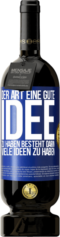 «Der Art, eine gute Idee zu haben, besteht darin, viele Ideen zu haben» Premium Ausgabe MBS® Reserve