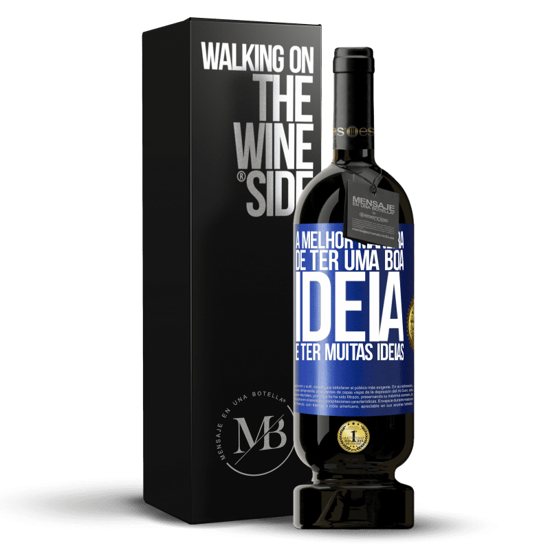 49,95 € Envio grátis | Vinho tinto Edição Premium MBS® Reserva A melhor maneira de ter uma boa ideia é ter muitas ideias Etiqueta Azul. Etiqueta personalizável Reserva 12 Meses Colheita 2016 Tempranillo