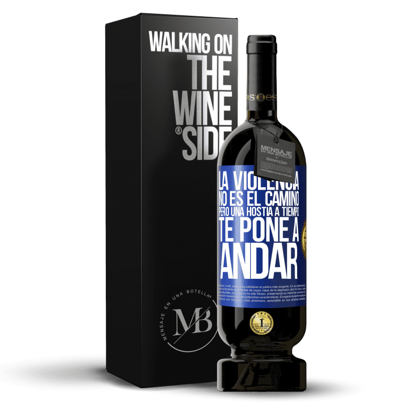 49,95 € Envío gratis | Vino Tinto Edición Premium MBS® Reserva La violencia no es el camino, pero una hostia a tiempo te pone a andar Etiqueta Azul. Etiqueta personalizable Reserva 12 Meses Cosecha 2014 Tempranillo