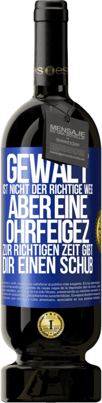 «Gewalt ist nicht der richtige Weg, aber eine Ohrfeige zur richtigen Zeit gibt Dir einen Schub» Premium Ausgabe MBS® Reserve