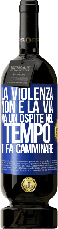 49,95 € Spedizione Gratuita | Vino rosso Edizione Premium MBS® Riserva La violenza non è la via, ma un ospite nel tempo ti fa camminare Etichetta Blu. Etichetta personalizzabile Riserva 12 Mesi Raccogliere 2014 Tempranillo