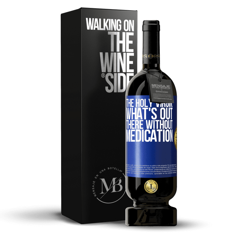 49,95 € Free Shipping | Red Wine Premium Edition MBS® Reserve The holy virgin: what's out there without medication Blue Label. Customizable label Reserve 12 Months Harvest 2014 Tempranillo