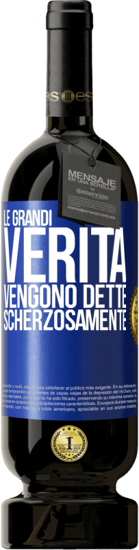 49,95 € Spedizione Gratuita | Vino rosso Edizione Premium MBS® Riserva Le grandi verità vengono dette scherzosamente Etichetta Blu. Etichetta personalizzabile Riserva 12 Mesi Raccogliere 2014 Tempranillo