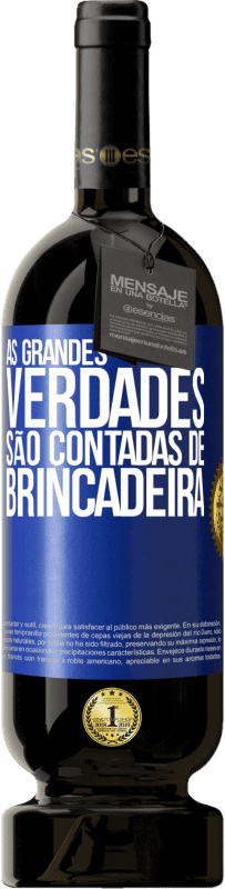 49,95 € Envio grátis | Vinho tinto Edição Premium MBS® Reserva As grandes verdades são contadas de brincadeira Etiqueta Azul. Etiqueta personalizável Reserva 12 Meses Colheita 2016 Tempranillo