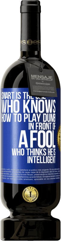 49,95 € 送料無料 | 赤ワイン プレミアム版 MBS® 予約する レディは愚かなプレーの仕方を知っている人です...彼が賢いと思う愚か者の前で 青いタグ. カスタマイズ可能なラベル 予約する 12 月 収穫 2016 Tempranillo