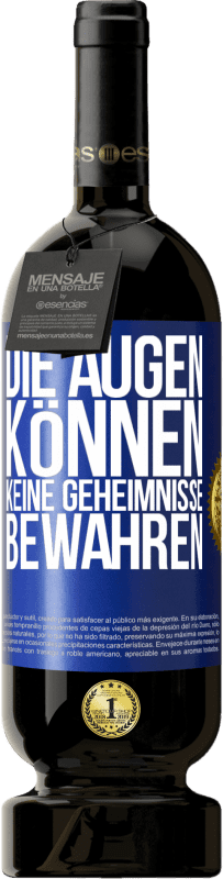 Kostenloser Versand | Rotwein Premium Ausgabe MBS® Reserve Die Augen können keine Geheimnisse bewahren Blaue Markierung. Anpassbares Etikett Reserve 12 Monate Ernte 2014 Tempranillo