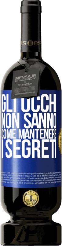 Spedizione Gratuita | Vino rosso Edizione Premium MBS® Riserva Gli occhi non sanno come mantenere i segreti Etichetta Blu. Etichetta personalizzabile Riserva 12 Mesi Raccogliere 2014 Tempranillo