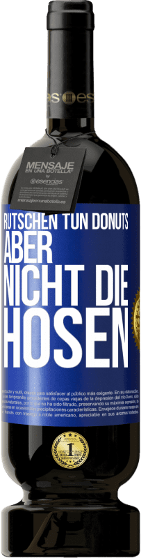 49,95 € | Rotwein Premium Ausgabe MBS® Reserve Rutschen tun Donuts, aber nicht die Hosen Blaue Markierung. Anpassbares Etikett Reserve 12 Monate Ernte 2015 Tempranillo