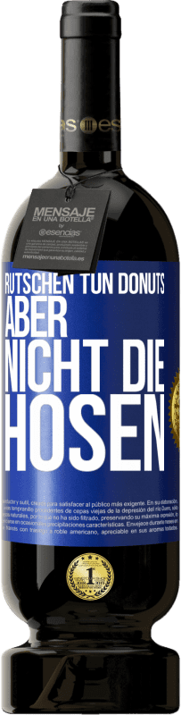 49,95 € Kostenloser Versand | Rotwein Premium Ausgabe MBS® Reserve Rutschen tun Donuts, aber nicht die Hosen Blaue Markierung. Anpassbares Etikett Reserve 12 Monate Ernte 2016 Tempranillo