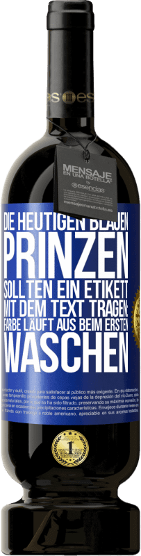 Kostenloser Versand | Rotwein Premium Ausgabe MBS® Reserve Die heutigen blauen Prinzen sollten ein Etikett mit dem Text tragen: Farbe läuft aus beim ersten Waschen Blaue Markierung. Anpassbares Etikett Reserve 12 Monate Ernte 2014 Tempranillo