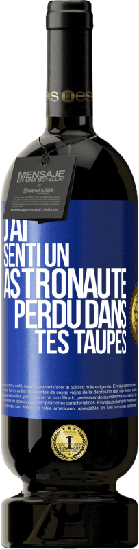 49,95 € | Vin rouge Édition Premium MBS® Réserve J'ai senti un astronaute perdu dans tes taupes Étiquette Bleue. Étiquette personnalisable Réserve 12 Mois Récolte 2014 Tempranillo