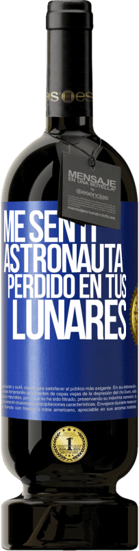 49,95 € | Vino Tinto Edición Premium MBS® Reserva Me sentí astronauta perdido en tus lunares Etiqueta Azul. Etiqueta personalizable Reserva 12 Meses Cosecha 2014 Tempranillo