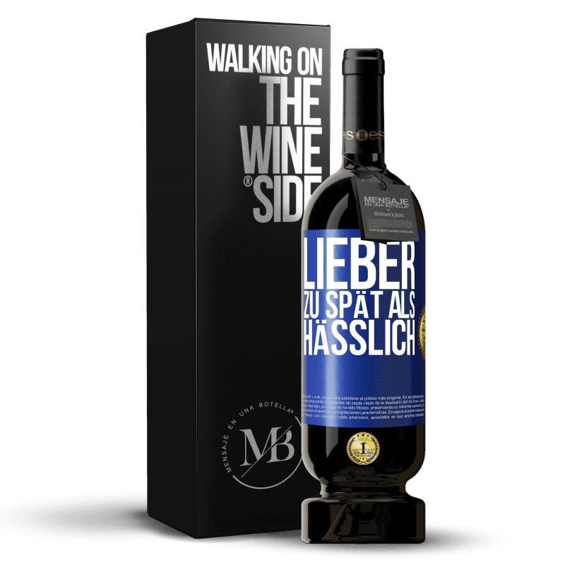 49,95 € Kostenloser Versand | Rotwein Premium Ausgabe MBS® Reserve Lieber zu spät als hässlich Blaue Markierung. Anpassbares Etikett Reserve 12 Monate Ernte 2014 Tempranillo