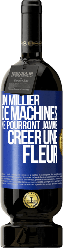 «Un millier de machines ne pourront jamais créer une fleur» Édition Premium MBS® Réserve