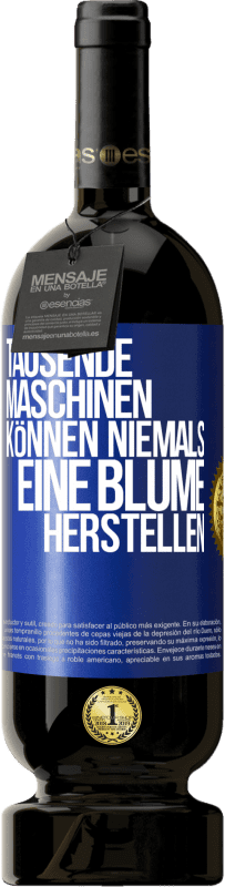 49,95 € | Rotwein Premium Ausgabe MBS® Reserve Tausende Maschinen können niemals eine Blume herstellen Blaue Markierung. Anpassbares Etikett Reserve 12 Monate Ernte 2014 Tempranillo