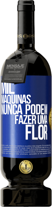 49,95 € | Vinho tinto Edição Premium MBS® Reserva Mil máquinas nunca podem fazer uma flor Etiqueta Azul. Etiqueta personalizável Reserva 12 Meses Colheita 2014 Tempranillo