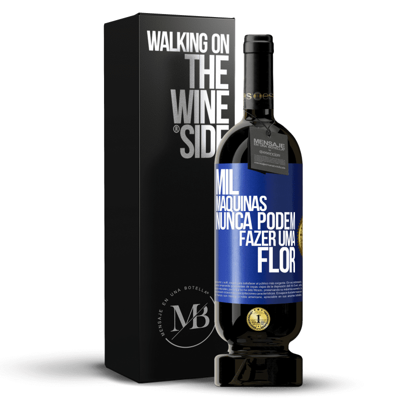 49,95 € Envio grátis | Vinho tinto Edição Premium MBS® Reserva Mil máquinas nunca podem fazer uma flor Etiqueta Azul. Etiqueta personalizável Reserva 12 Meses Colheita 2015 Tempranillo