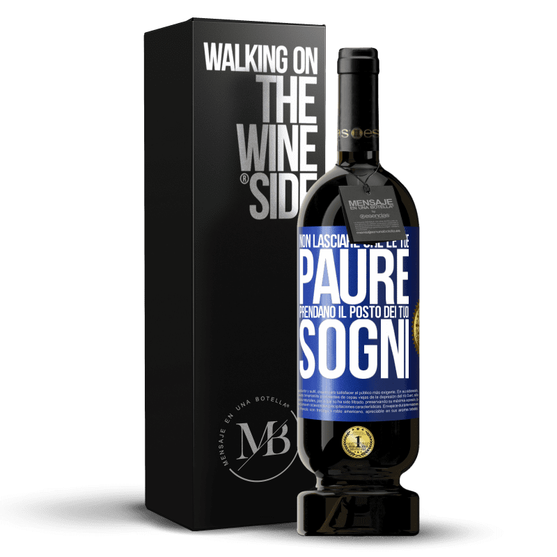 49,95 € Spedizione Gratuita | Vino rosso Edizione Premium MBS® Riserva Non lasciare che le tue paure prendano il posto dei tuoi sogni Etichetta Blu. Etichetta personalizzabile Riserva 12 Mesi Raccogliere 2014 Tempranillo