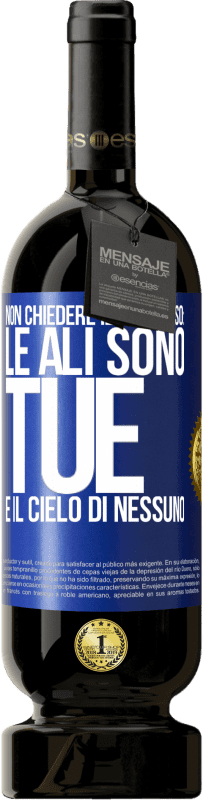 Spedizione Gratuita | Vino rosso Edizione Premium MBS® Riserva Non chiedere il permesso: le ali sono tue e il cielo di nessuno Etichetta Blu. Etichetta personalizzabile Riserva 12 Mesi Raccogliere 2014 Tempranillo