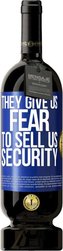 49,95 € | Red Wine Premium Edition MBS® Reserve They give us fear to sell us security Blue Label. Customizable label Reserve 12 Months Harvest 2016 Tempranillo