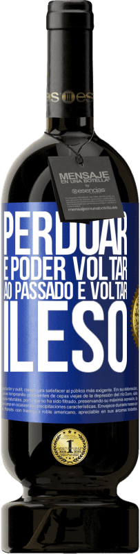 Envio grátis | Vinho tinto Edição Premium MBS® Reserva Perdoar é poder voltar ao passado e voltar ileso Etiqueta Azul. Etiqueta personalizável Reserva 12 Meses Colheita 2014 Tempranillo