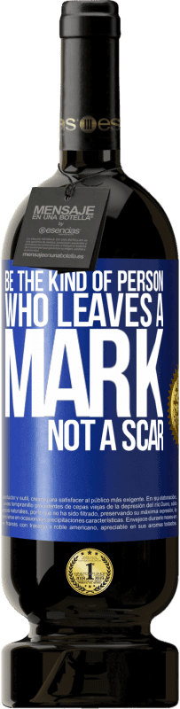 «Be the kind of person who leaves a mark, not a scar» Premium Edition MBS® Reserve
