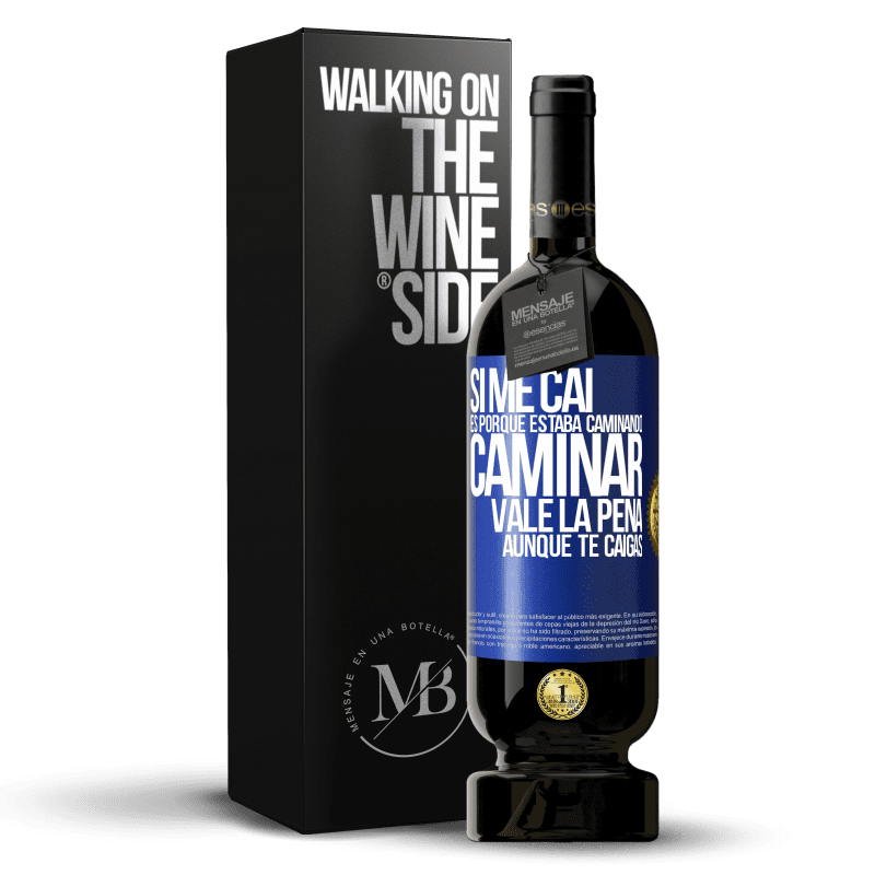 49,95 € Envío gratis | Vino Tinto Edición Premium MBS® Reserva Si me caí es porque estaba caminando. Caminar vale la pena aunque te caigas Etiqueta Azul. Etiqueta personalizable Reserva 12 Meses Cosecha 2014 Tempranillo