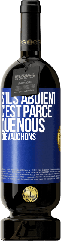 49,95 € | Vin rouge Édition Premium MBS® Réserve S'ils aboient, c'est parce que nous chevauchons Étiquette Bleue. Étiquette personnalisable Réserve 12 Mois Récolte 2015 Tempranillo