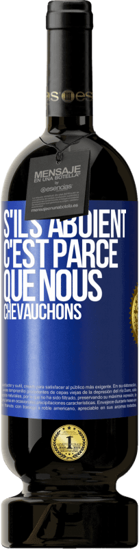 «S'ils aboient, c'est parce que nous chevauchons» Édition Premium MBS® Réserve