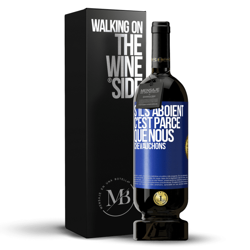 49,95 € Envoi gratuit | Vin rouge Édition Premium MBS® Réserve S'ils aboient, c'est parce que nous chevauchons Étiquette Bleue. Étiquette personnalisable Réserve 12 Mois Récolte 2016 Tempranillo