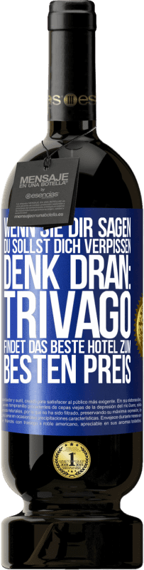 Kostenloser Versand | Rotwein Premium Ausgabe MBS® Reserve Wenn sie dir sagen, du sollst dich verpissen, denk dran: Trivago findet das beste Hotel zum besten Preis Blaue Markierung. Anpassbares Etikett Reserve 12 Monate Ernte 2014 Tempranillo