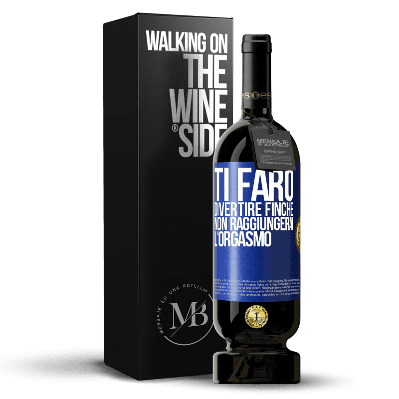 49,95 € Spedizione Gratuita | Vino rosso Edizione Premium MBS® Riserva Ti farò divertire finché non raggiungerai l'orgasmo Etichetta Blu. Etichetta personalizzabile Riserva 12 Mesi Raccogliere 2014 Tempranillo