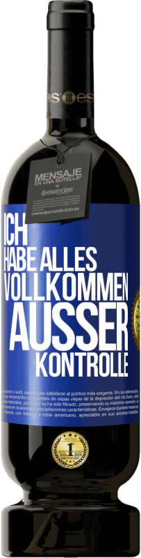 49,95 € Kostenloser Versand | Rotwein Premium Ausgabe MBS® Reserve Ich habe alles vollkommen außer Kontrolle Blaue Markierung. Anpassbares Etikett Reserve 12 Monate Ernte 2016 Tempranillo