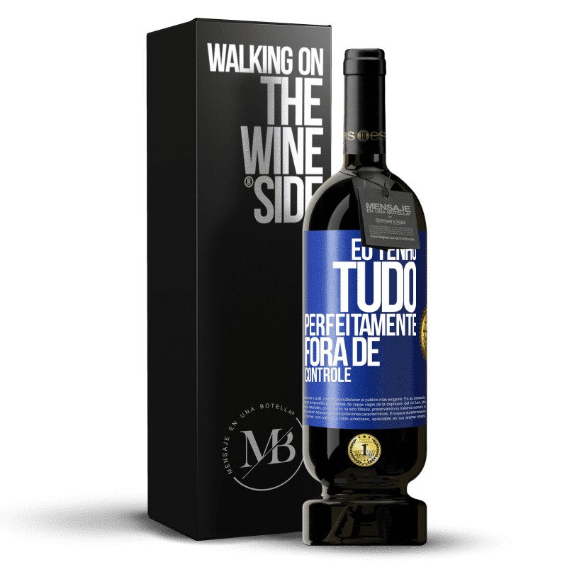 49,95 € Envio grátis | Vinho tinto Edição Premium MBS® Reserva Eu tenho tudo perfeitamente fora de controle Etiqueta Azul. Etiqueta personalizável Reserva 12 Meses Colheita 2014 Tempranillo