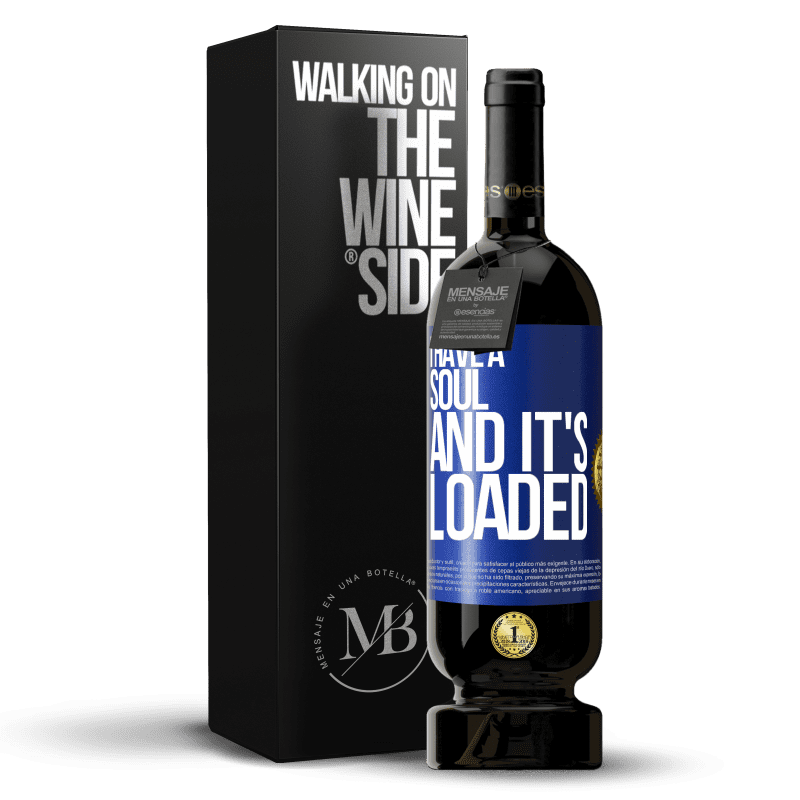 49,95 € Free Shipping | Red Wine Premium Edition MBS® Reserve I have a soul and it's loaded Blue Label. Customizable label Reserve 12 Months Harvest 2014 Tempranillo