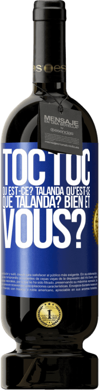 49,95 € | Vin rouge Édition Premium MBS® Réserve Toc Toc. Qui est-ce? Talanda Qu'est-ce que Talanda? Bien et vous? Étiquette Bleue. Étiquette personnalisable Réserve 12 Mois Récolte 2015 Tempranillo