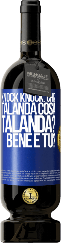 49,95 € | Vino rosso Edizione Premium MBS® Riserva Knock Knock. Chi? Talanda Cosa Talanda? Bene e tu? Etichetta Blu. Etichetta personalizzabile Riserva 12 Mesi Raccogliere 2014 Tempranillo