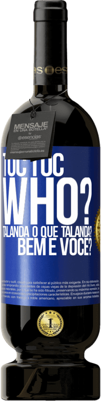 49,95 € | Vinho tinto Edição Premium MBS® Reserva TOC Toc. Who? Talanda O que Talanda? Bem e você? Etiqueta Azul. Etiqueta personalizável Reserva 12 Meses Colheita 2014 Tempranillo