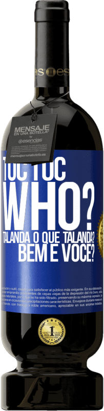 49,95 € Envio grátis | Vinho tinto Edição Premium MBS® Reserva TOC Toc. Who? Talanda O que Talanda? Bem e você? Etiqueta Azul. Etiqueta personalizável Reserva 12 Meses Colheita 2016 Tempranillo