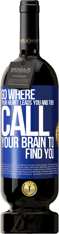 «Go where your heart leads you and then call your brain to find you» Premium Edition MBS® Reserve