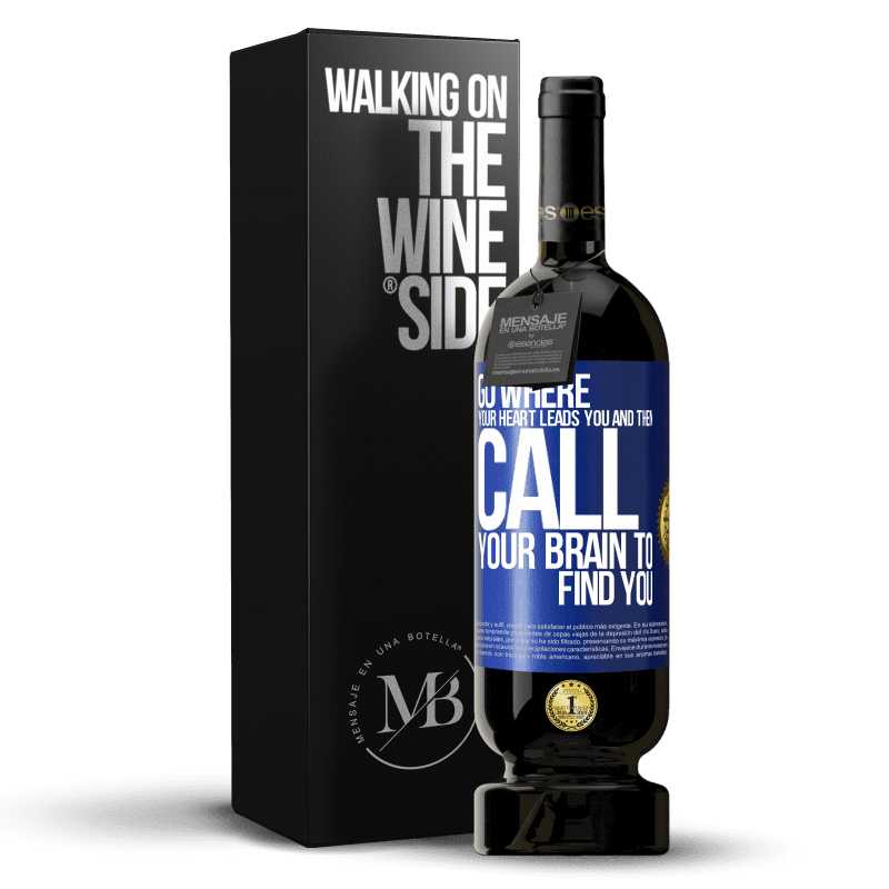 49,95 € Free Shipping | Red Wine Premium Edition MBS® Reserve Go where your heart leads you and then call your brain to find you Blue Label. Customizable label Reserve 12 Months Harvest 2014 Tempranillo