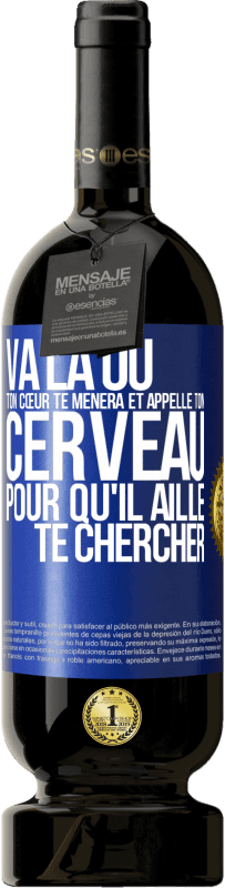 49,95 € Envoi gratuit | Vin rouge Édition Premium MBS® Réserve Va là où ton cœur te mènera et appelle ton cerveau pour qu'il aille te chercher Étiquette Bleue. Étiquette personnalisable Réserve 12 Mois Récolte 2016 Tempranillo