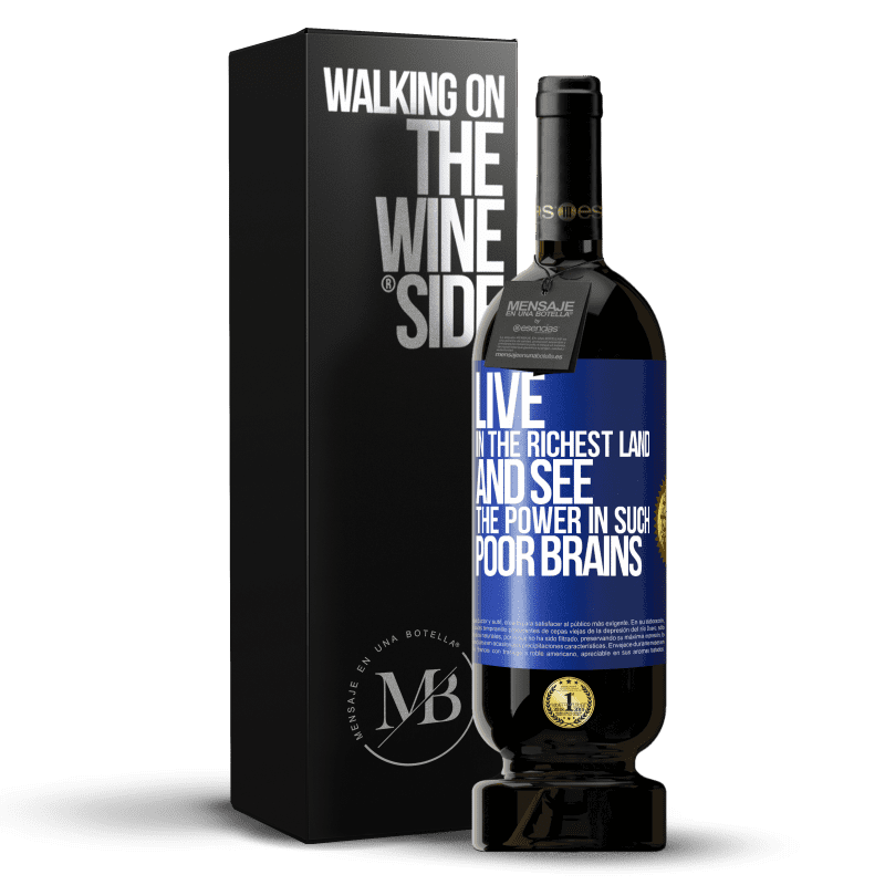 49,95 € Free Shipping | Red Wine Premium Edition MBS® Reserve Live in the richest land and see the power in such poor brains Blue Label. Customizable label Reserve 12 Months Harvest 2014 Tempranillo